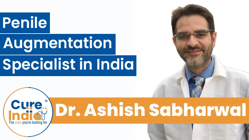 Dr. Ashish Sabharwal: Penile Augmentation Specialist in India